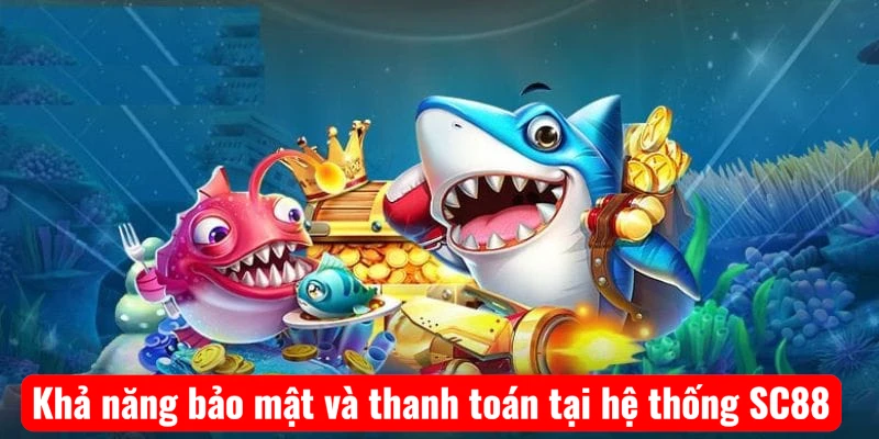 Khả năng bảo mật và thanh toán tại hệ thống SC88